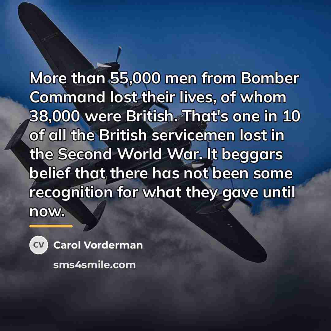 “More than 55,000 men from Bomber Command lost their lives,…” quote by Carol Vorderman