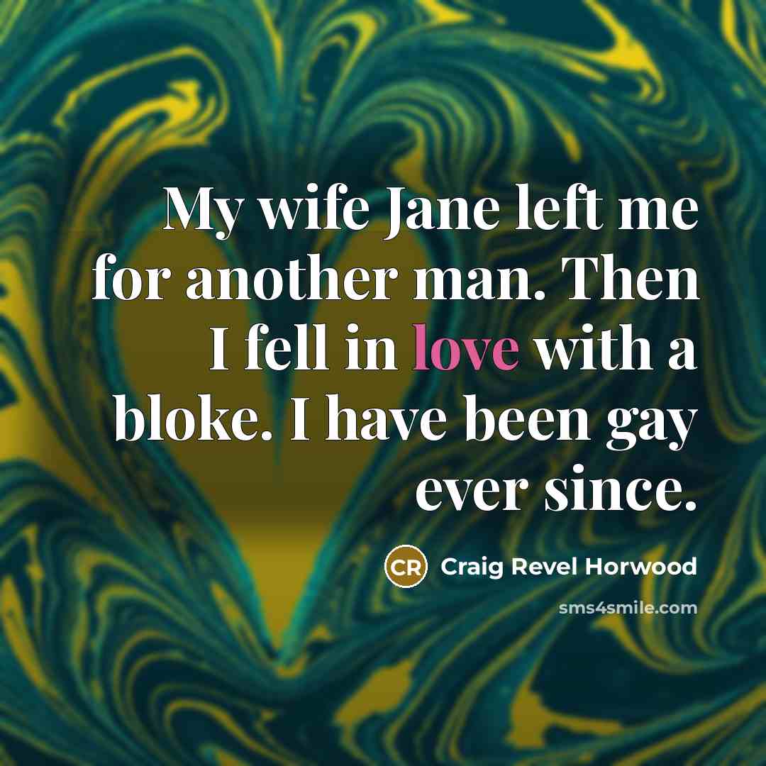 “My wife Jane left me for another man. Then I…” quote by Craig Revel Horwood