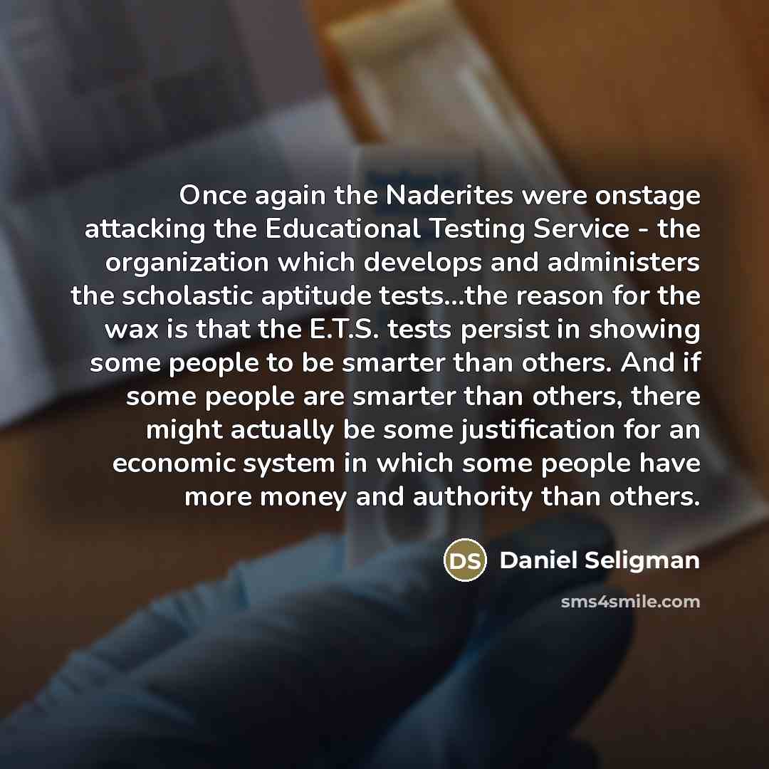 “Once again the Naderites were onstage attacking the Educational Testing…” quote by Daniel Seligman