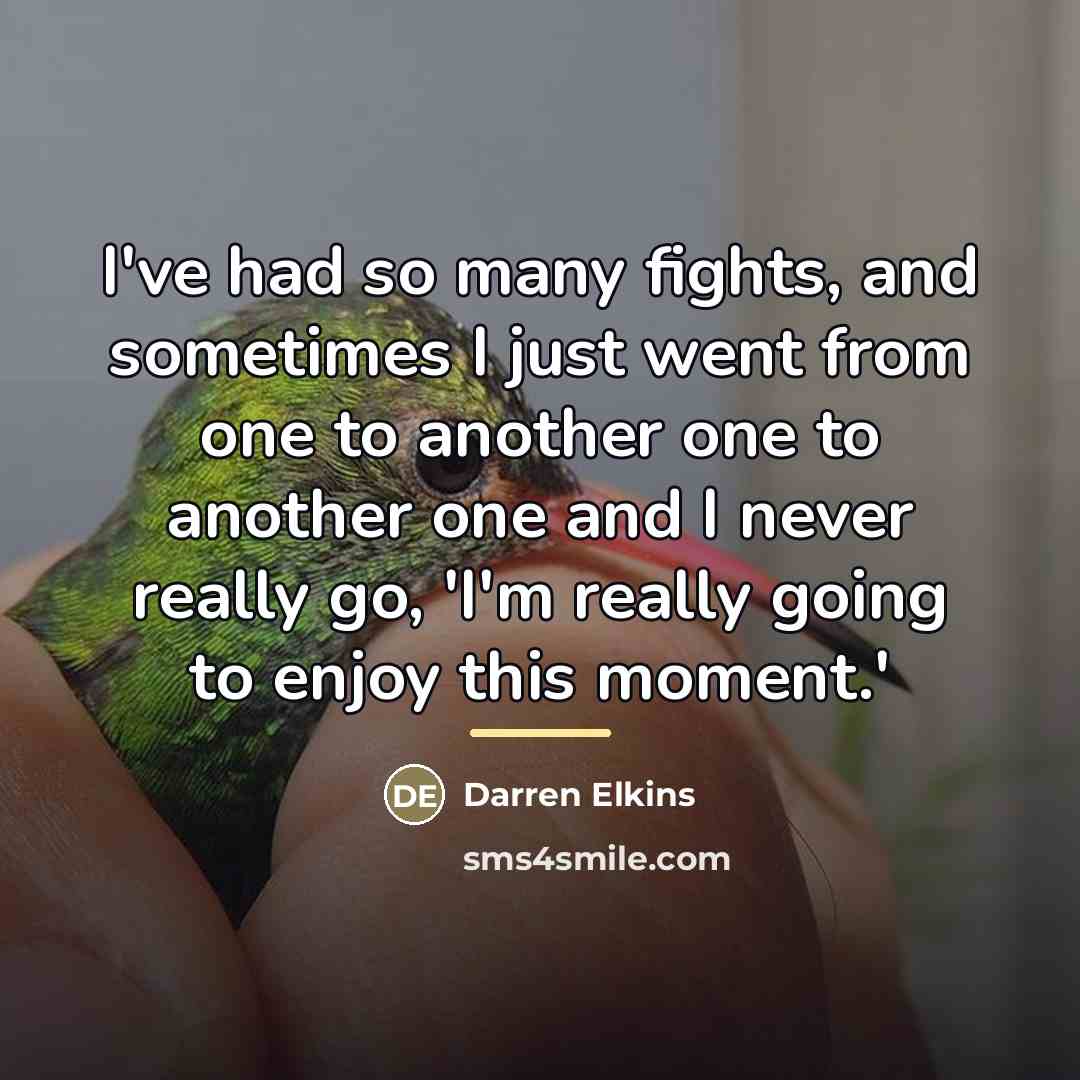 “I've had so many fights, and sometimes I just went…” quote by Darren Elkins