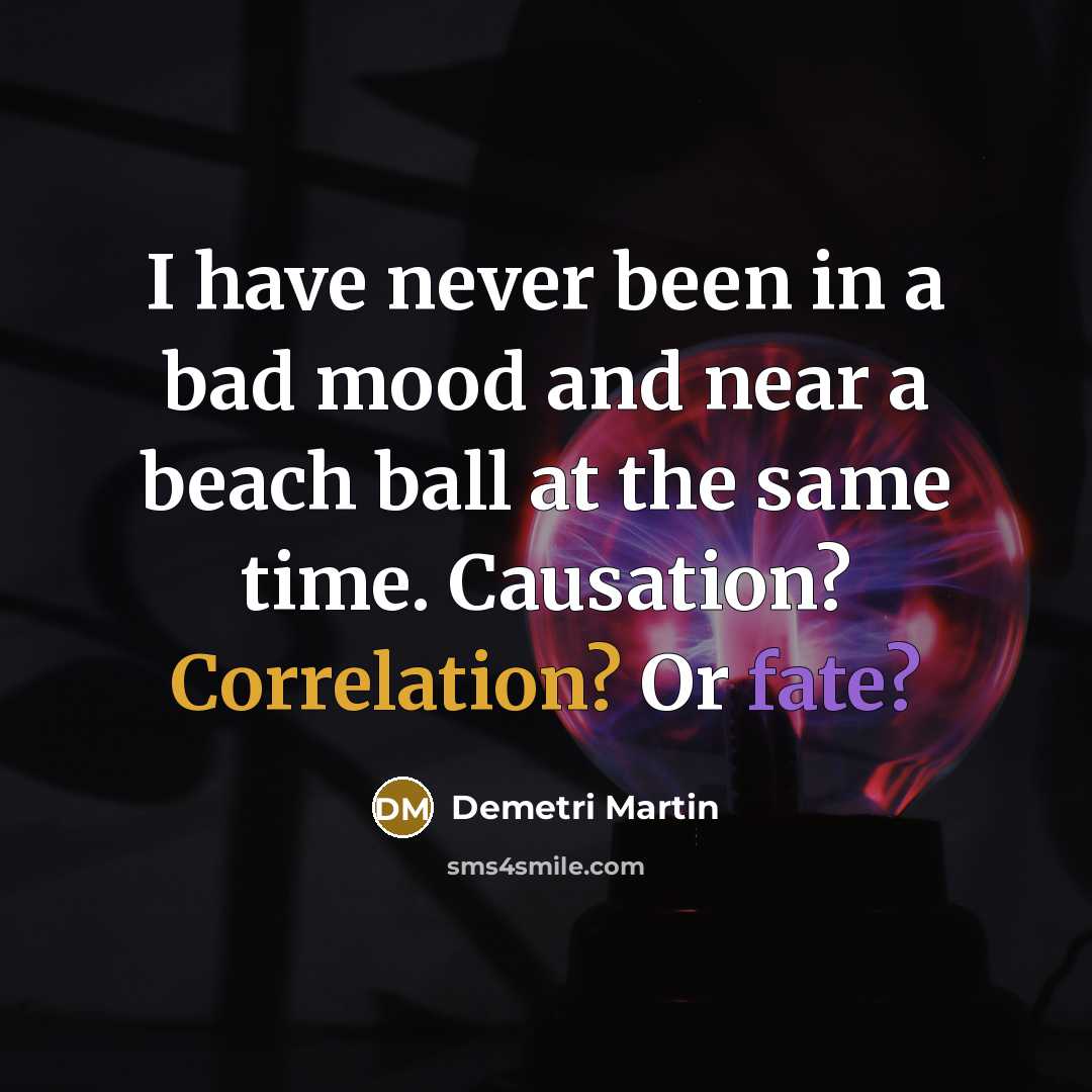 “I have never been in a bad mood and near…” quote by Demetri Martin