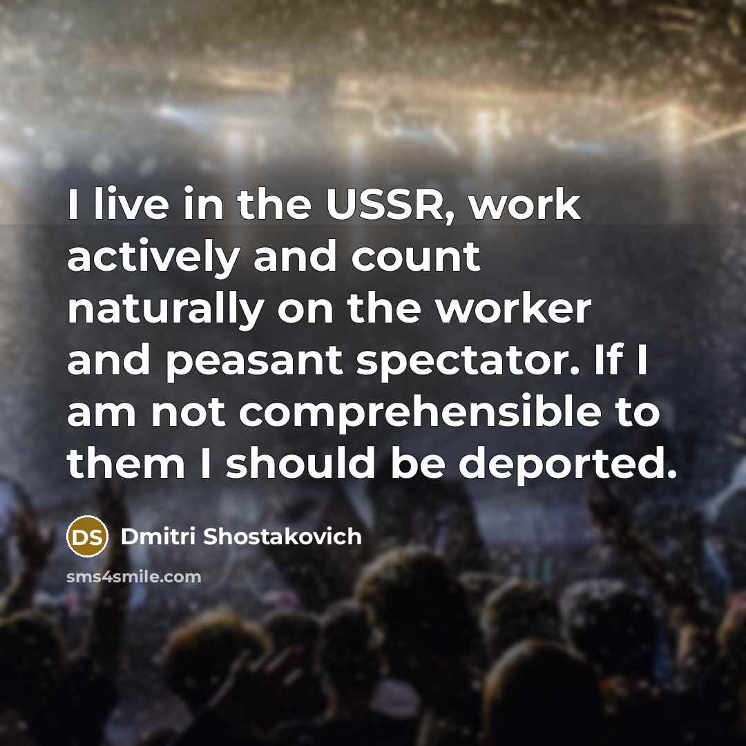 “I live in the USSR, work actively and count naturally…” quote by Dmitri Shostakovich