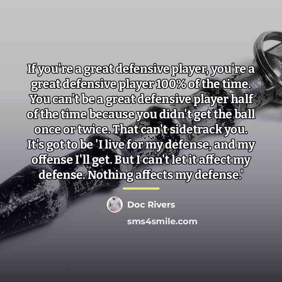 “If you're a great defensive player, you're a great defensive…” quote by Doc Rivers