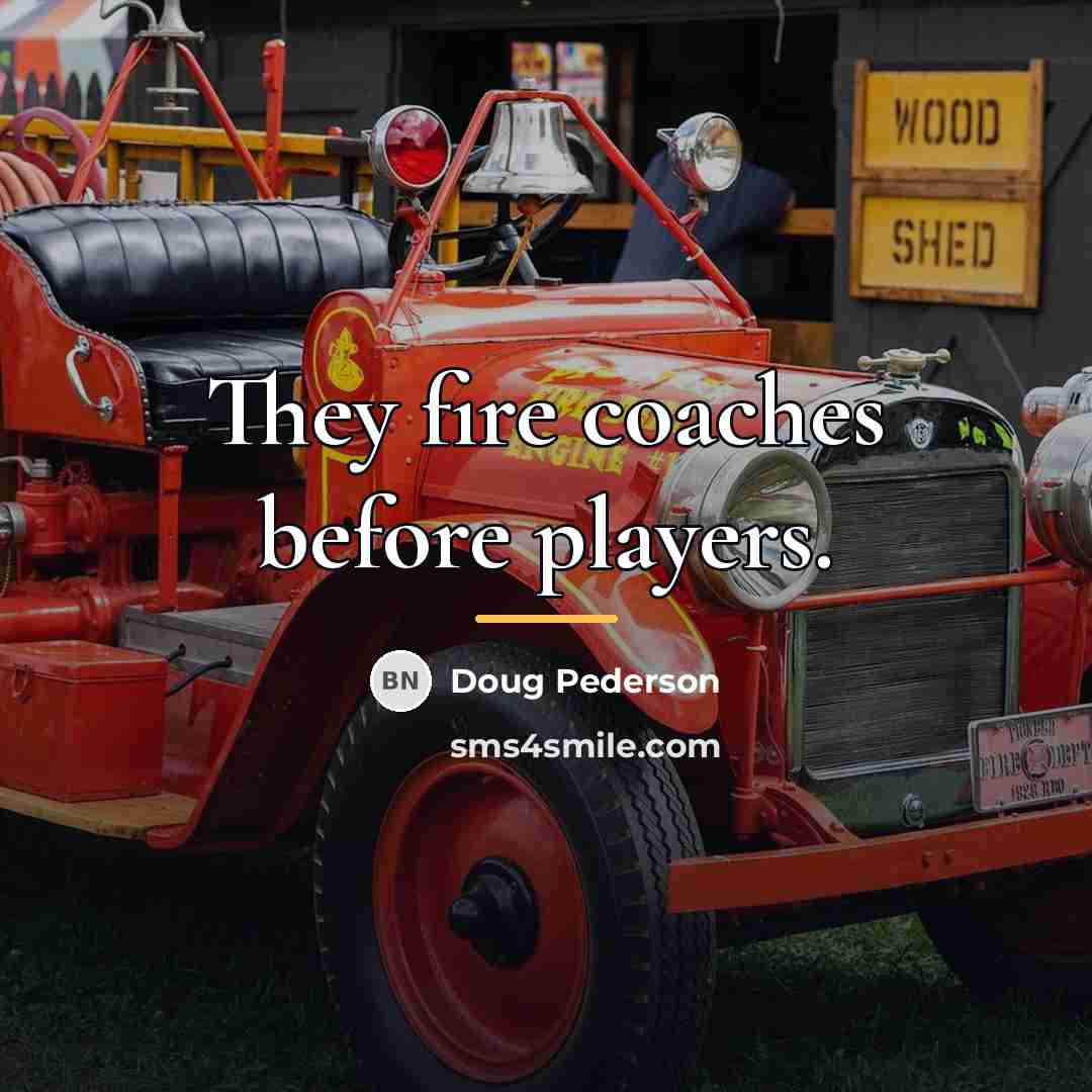 “They fire coaches before players.…” quote by Doug Pederson
