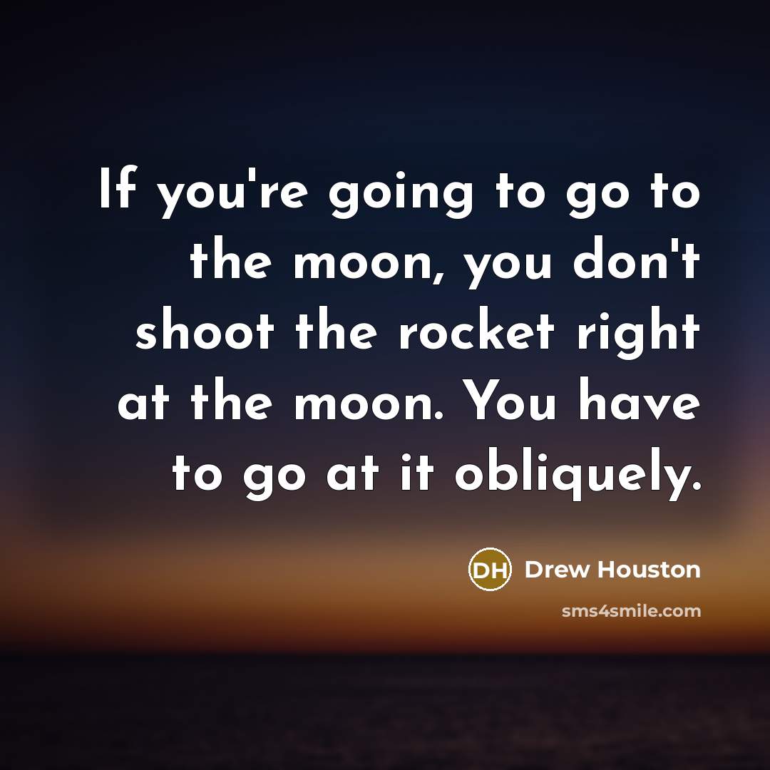 “If you're going to go to the moon, you don't…” quote by Drew Houston