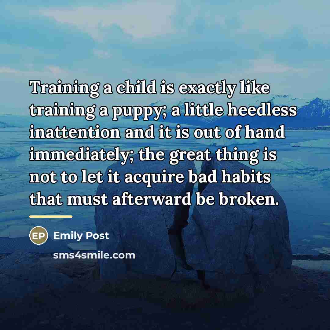 “Training a child is exactly like training a puppy; a…” quote by Emily Post