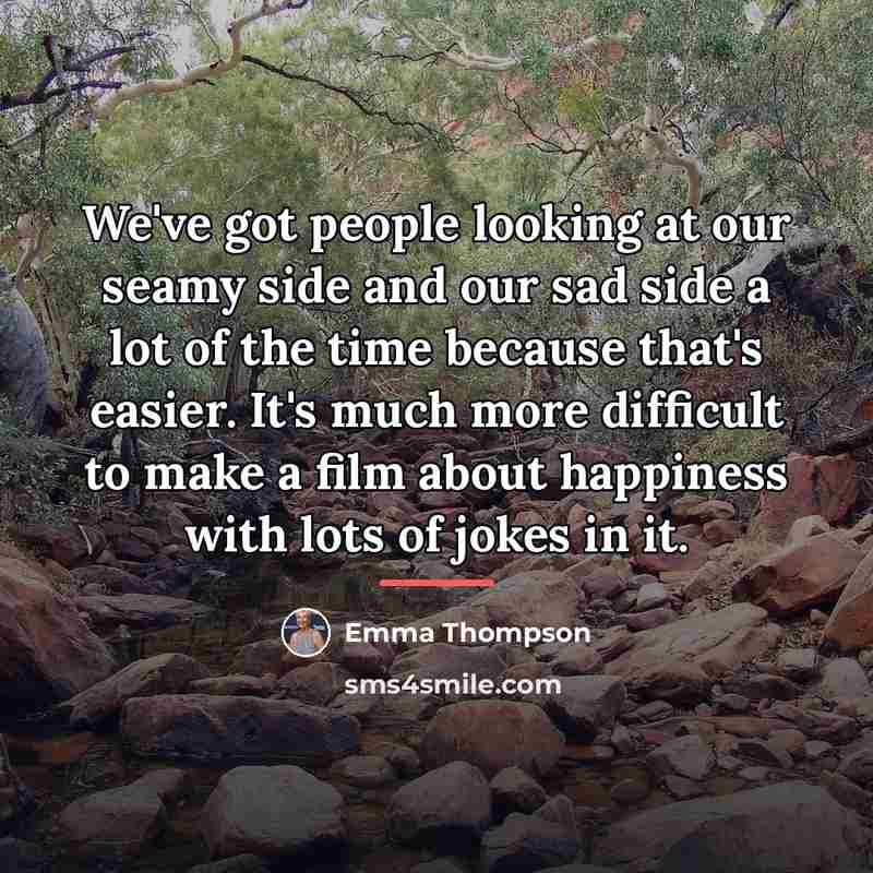 “We've got people looking at our seamy side and our…” quote by Emma Thompson