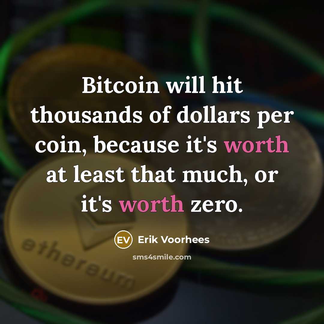 “Bitcoin will hit thousands of dollars per coin, because it's…” quote by Erik Voorhees