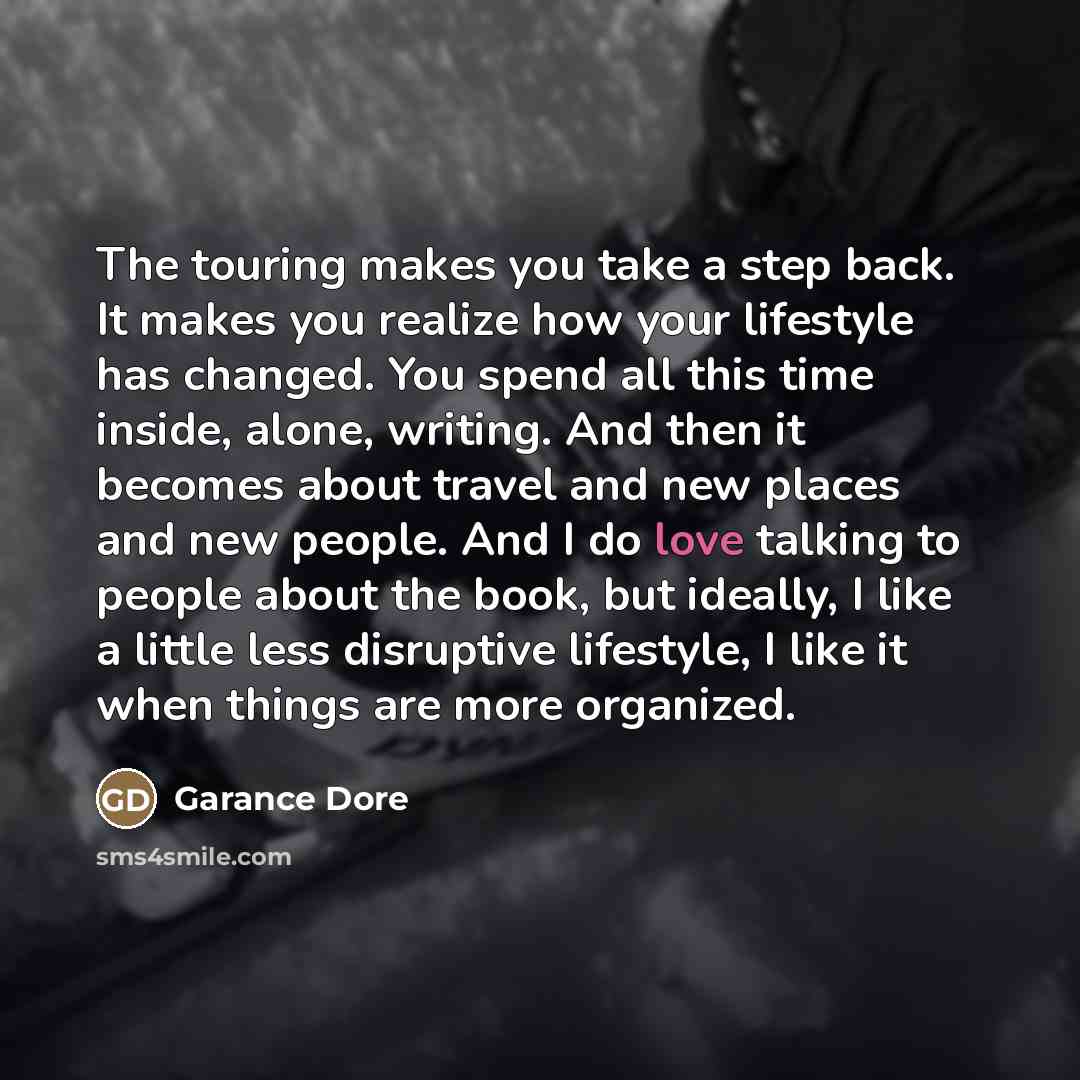 “The touring makes you take a step back. It makes…” quote by Garance Dore
