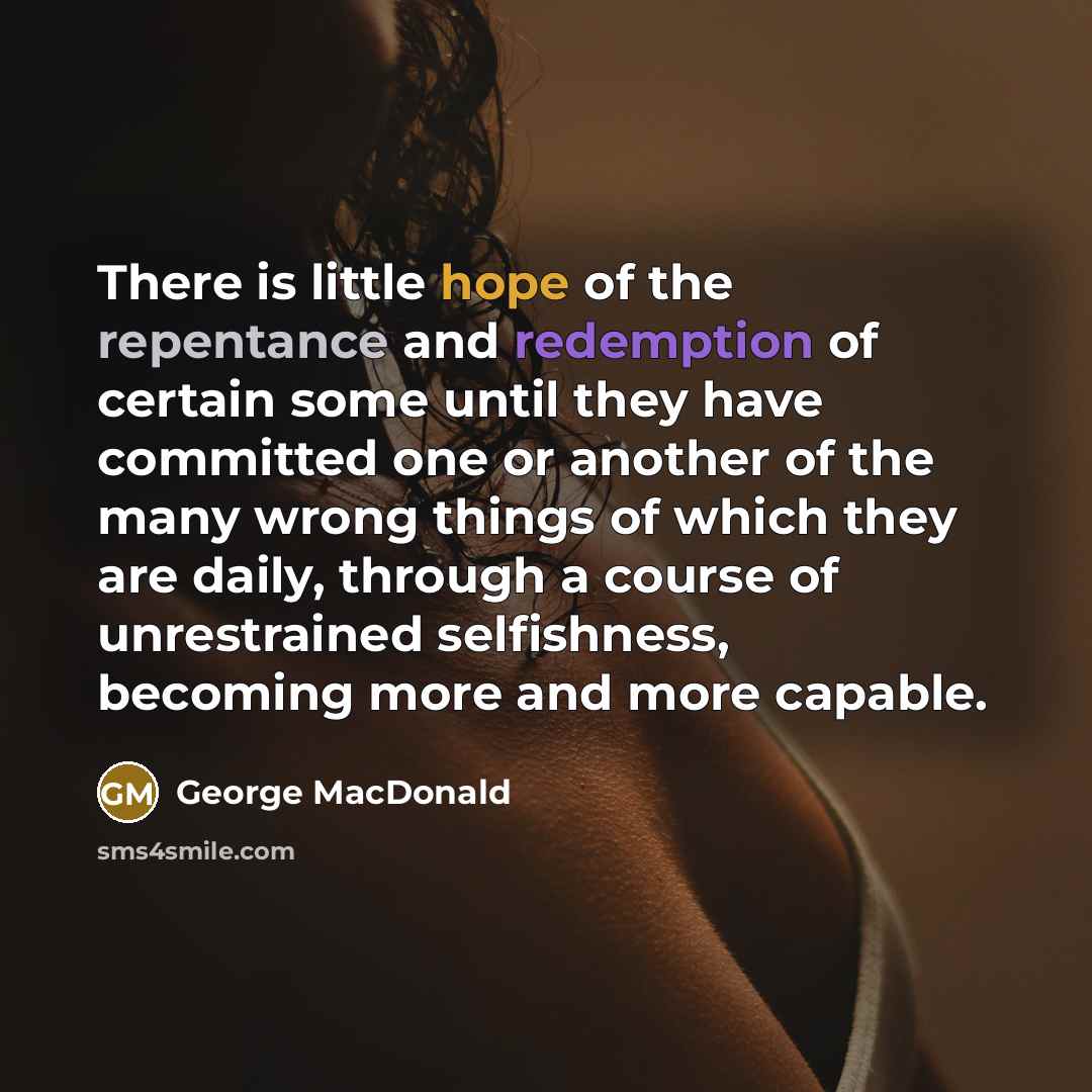 “There is little hope of the repentance and redemption of…” quote by George MacDonald
