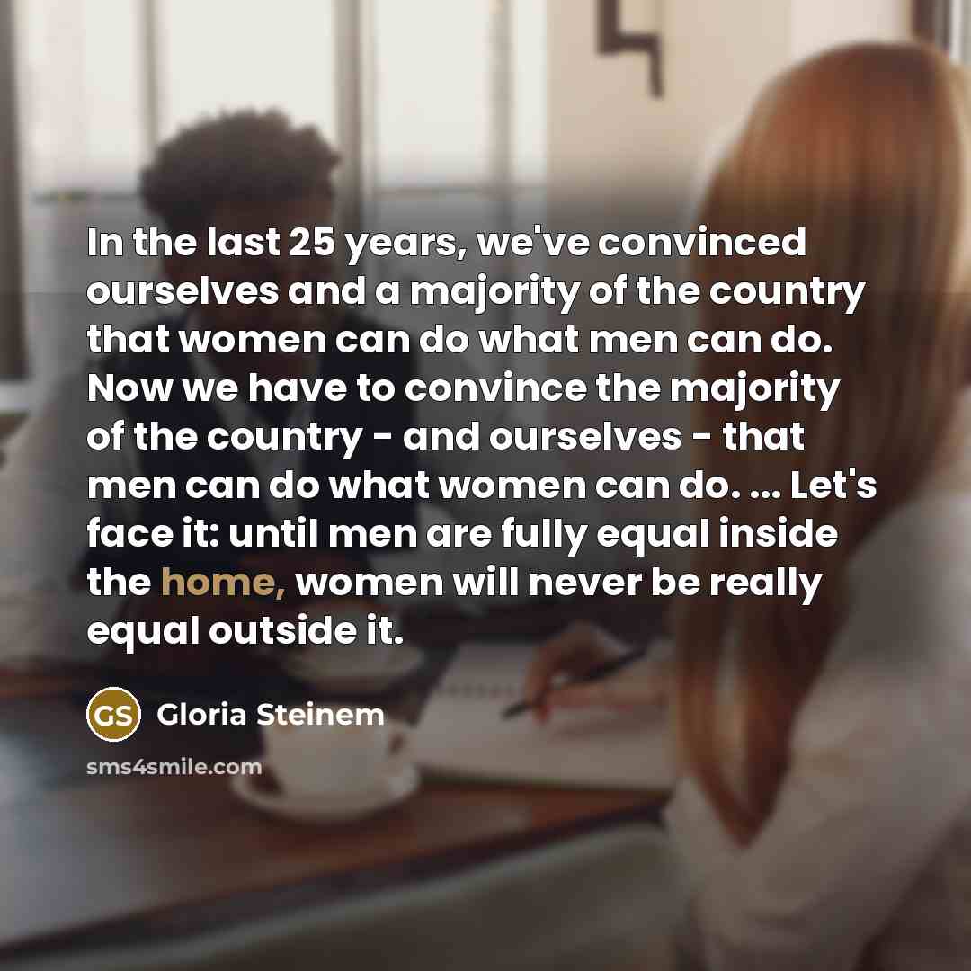 “In the last 25 years, we've convinced ourselves and a…” quote by Gloria Steinem