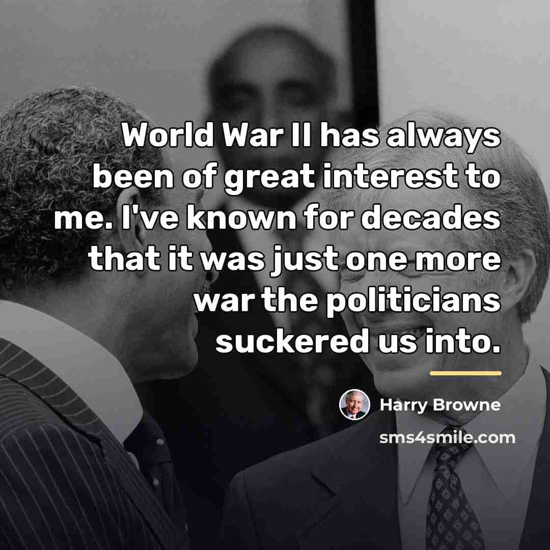 “World War II has always been of great interest to…” quote by Harry Browne