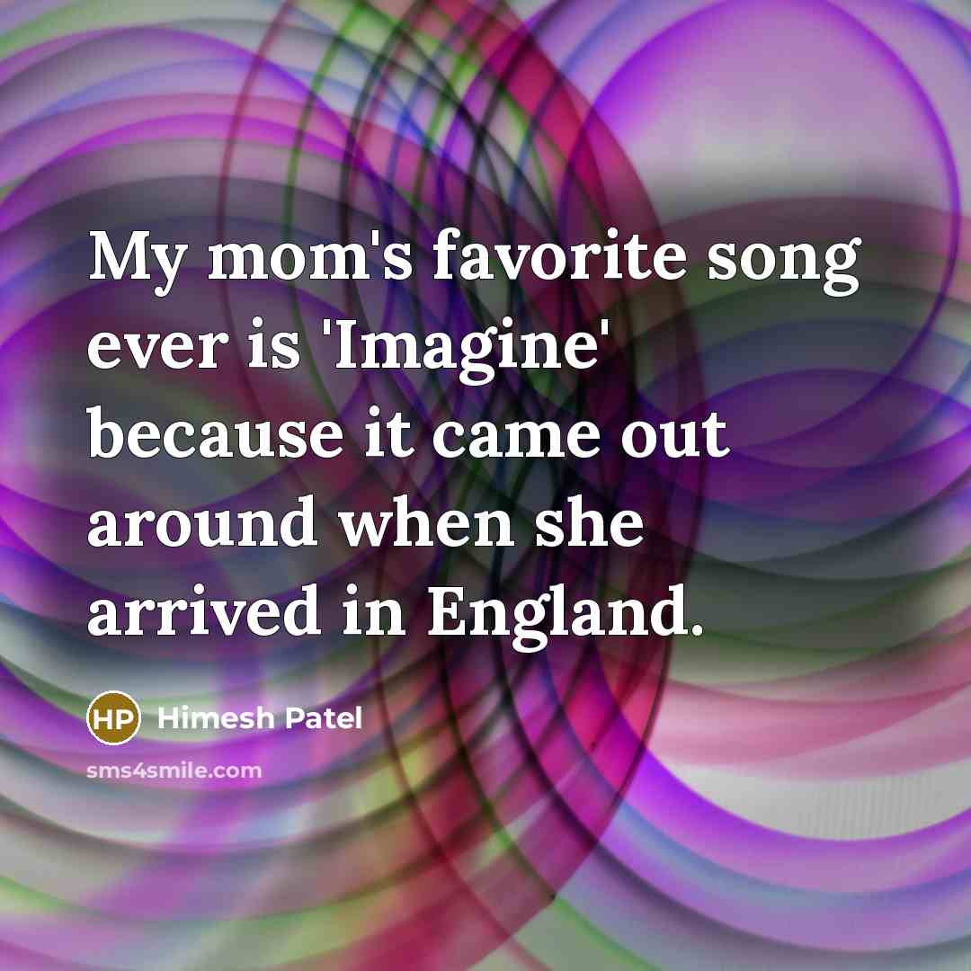 “My mom's favorite song ever is 'Imagine' because it came…” quote by Himesh Patel