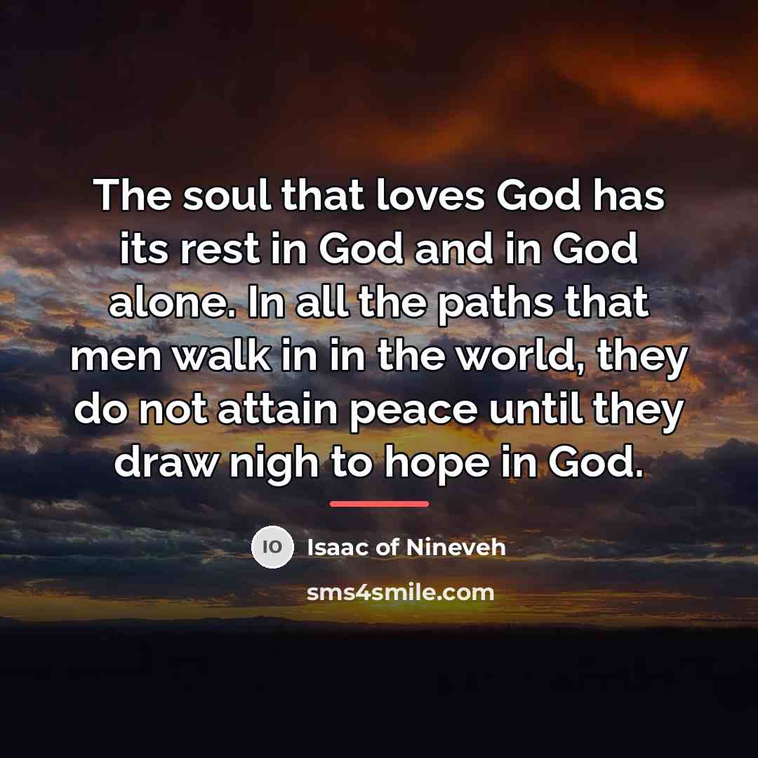 “The soul that loves God has its rest in God…” quote by Isaac of Nineveh
