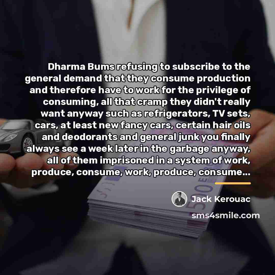 “Dharma Bums refusing to subscribe to the general demand that…” quote by Jack Kerouac