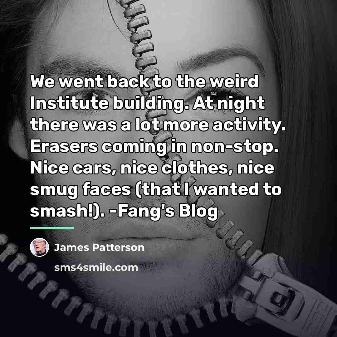 “We went back to the weird Institute building. At night…” quote by James Patterson