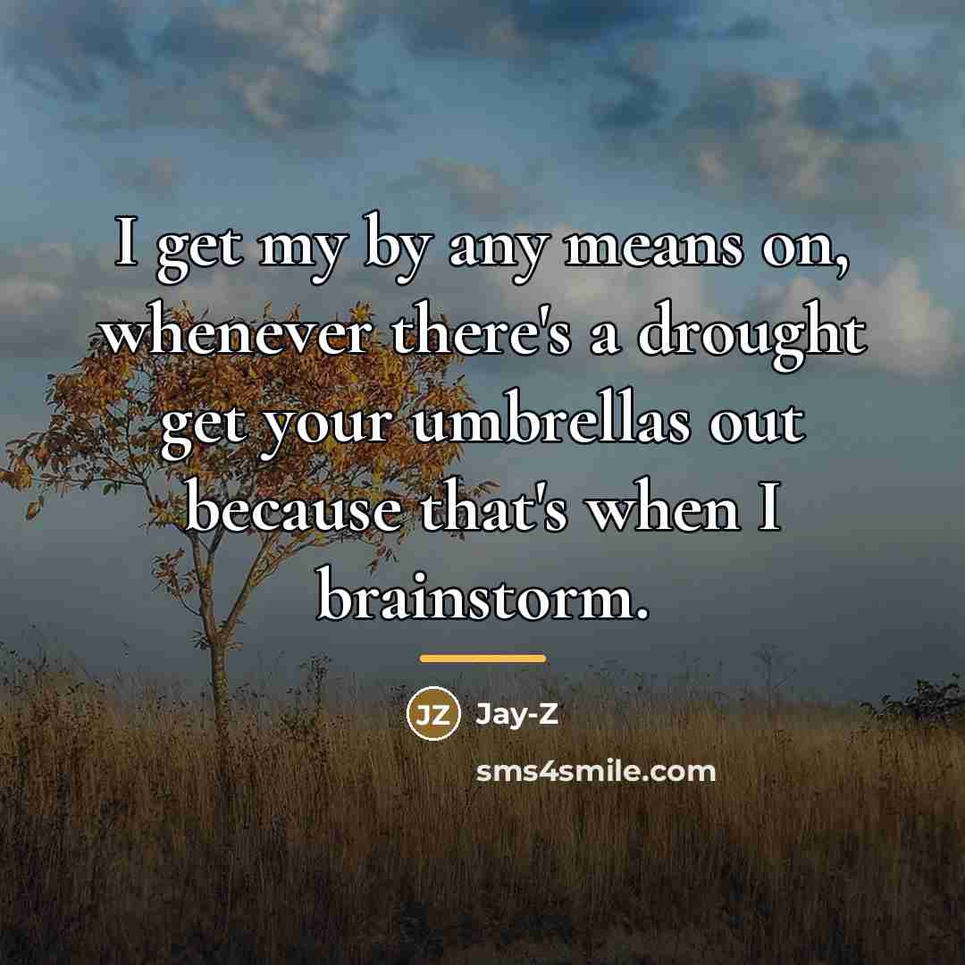 “I get my by any means on, whenever there's a…” quote by Jay-Z