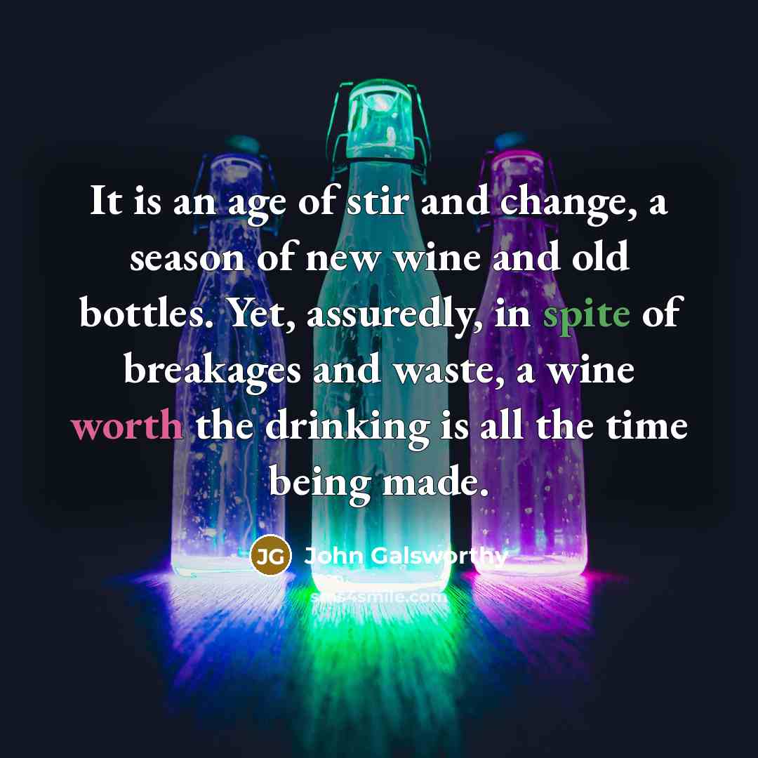 “It is an age of stir and change, a season…” quote by John Galsworthy