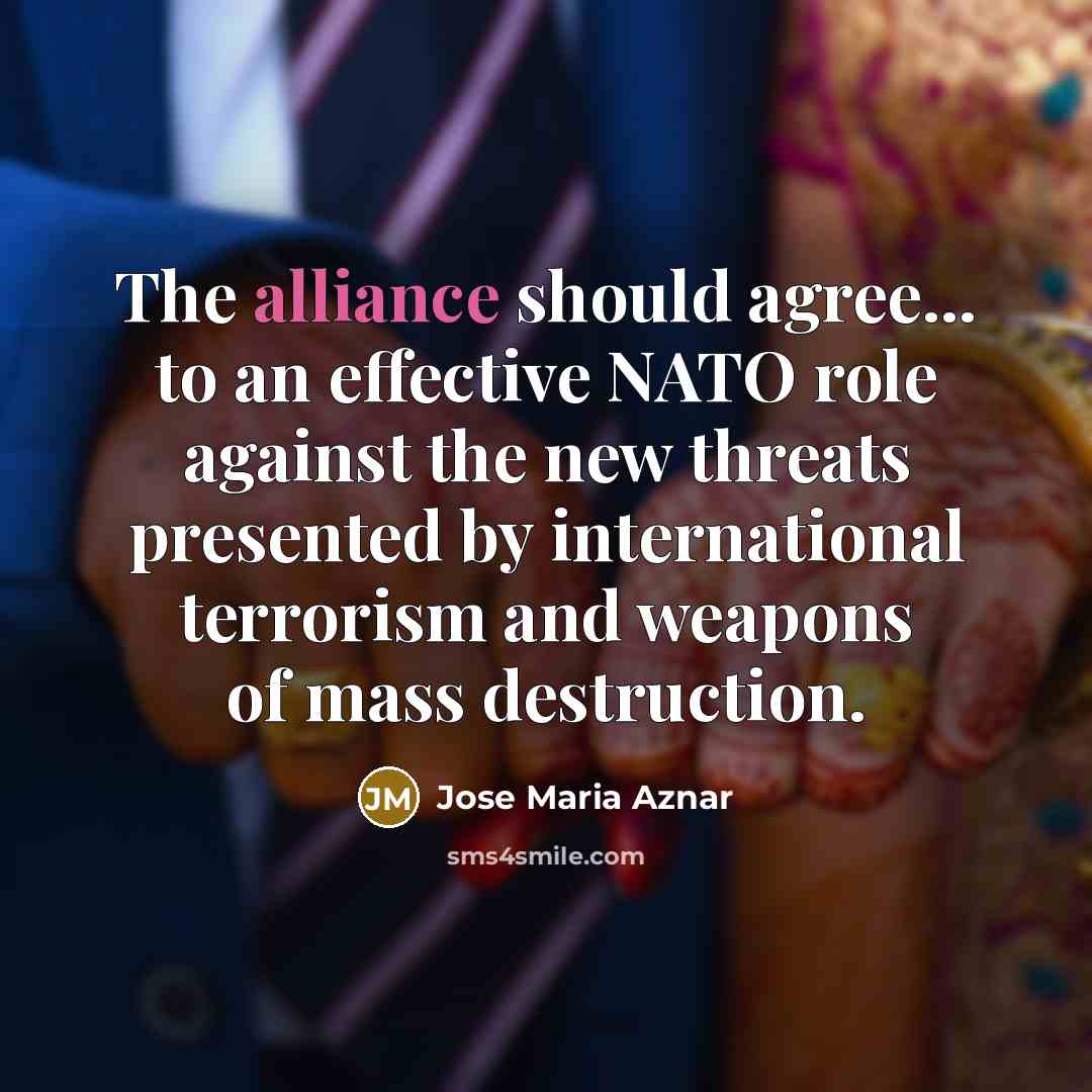 “The alliance should agree... to an effective NATO role against…” quote by Jose Maria Aznar