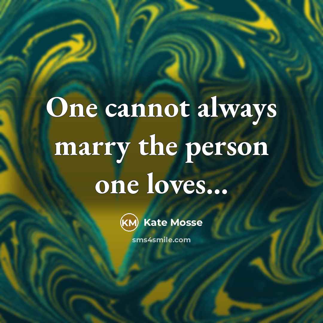 “One cannot always marry the person one loves...…” quote by Kate Mosse
