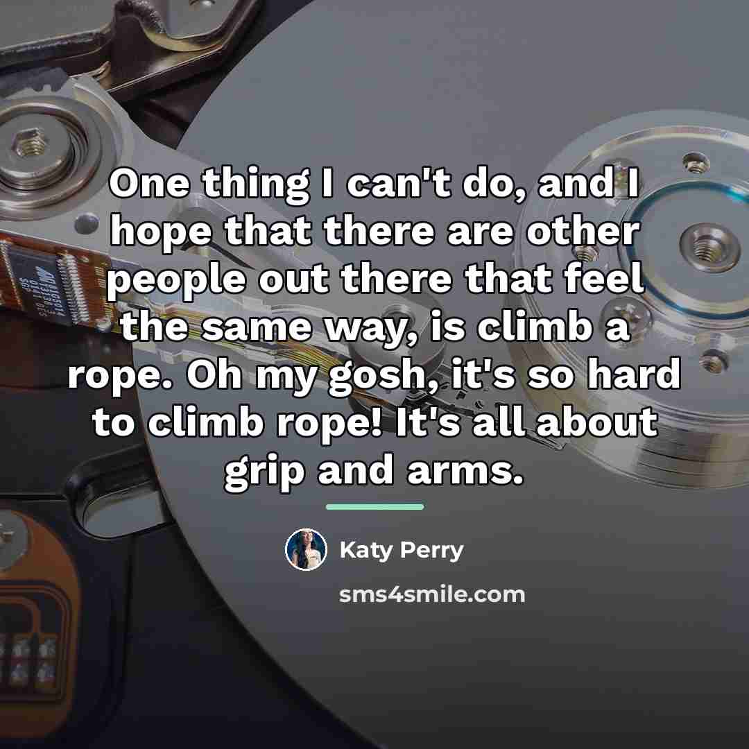 “One thing I can't do, and I hope that there…” quote by Katy Perry
