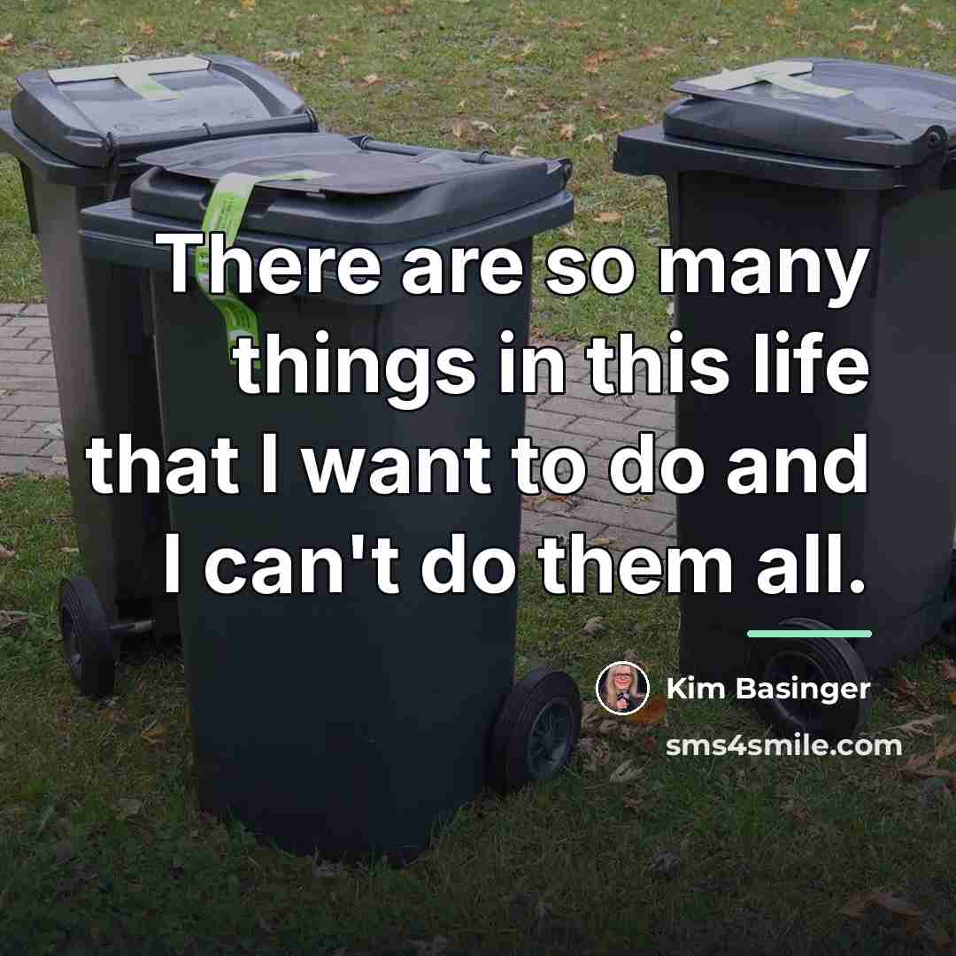 “There are so many things in this life that I…” quote by Kim Basinger