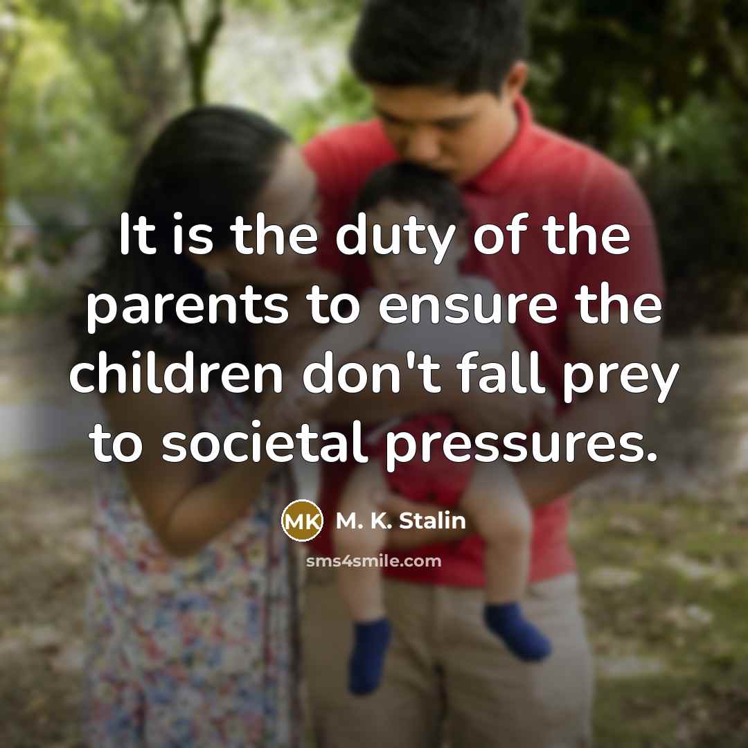 “It is the duty of the parents to ensure the…” quote by M. K. Stalin