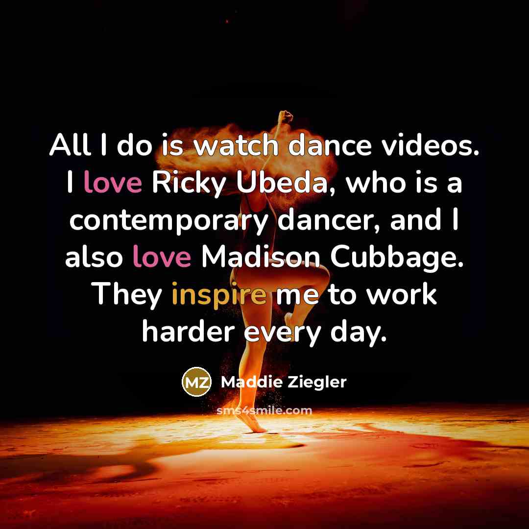 “All I do is watch dance videos. I love Ricky…” quote by Maddie Ziegler