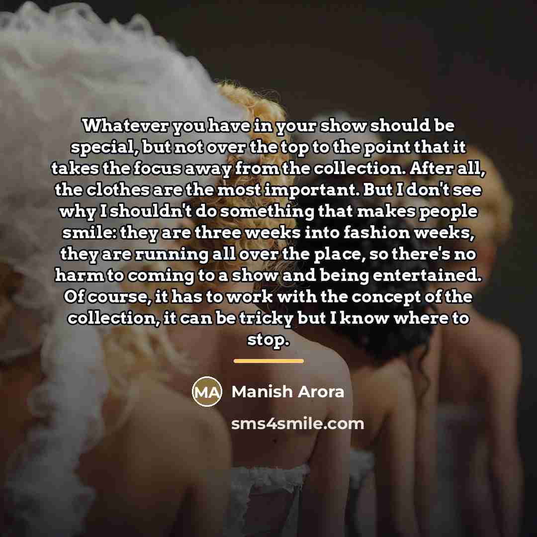 “Whatever you have in your show should be special, but…” quote by Manish Arora