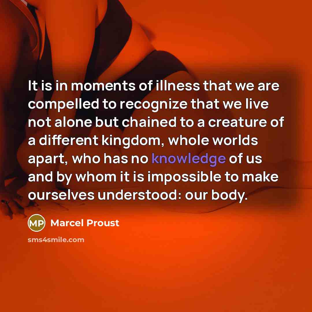 “It is in moments of illness that we are compelled…” quote by Marcel Proust