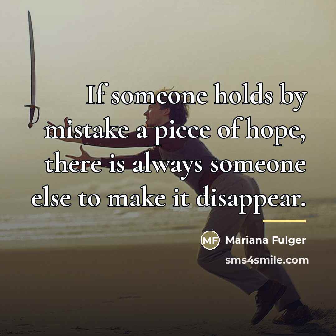 “If someone holds by mistake a piece of hope, there…” quote by Mariana Fulger