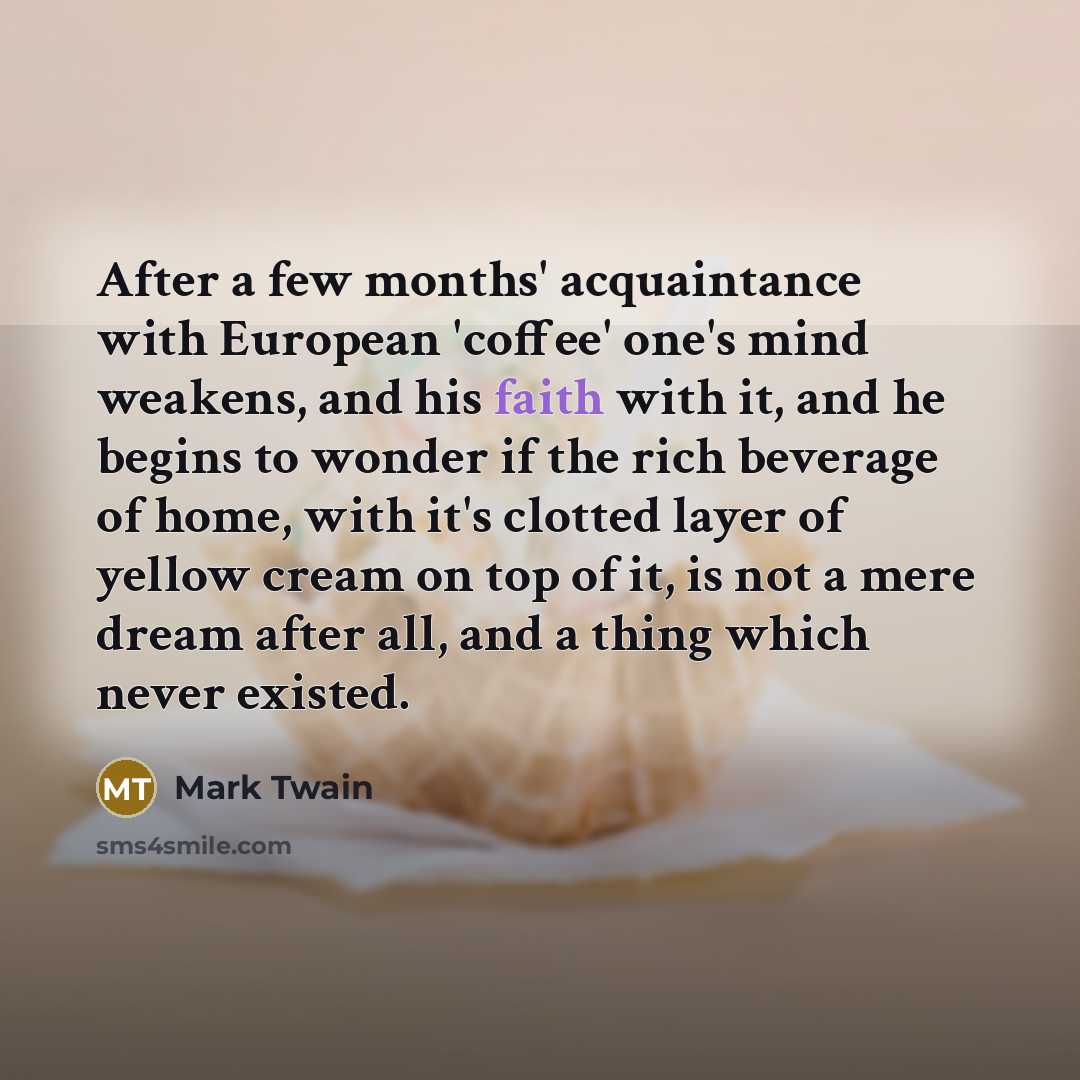 “After a few months' acquaintance with European 'coffee' one's mind…” quote by Mark Twain