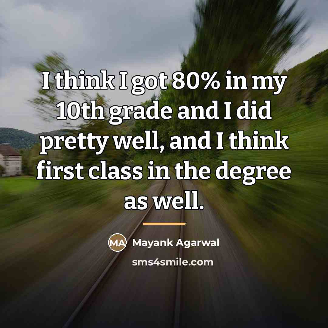 “I think I got 80% in my 10th grade and…” quote by Mayank Agarwal