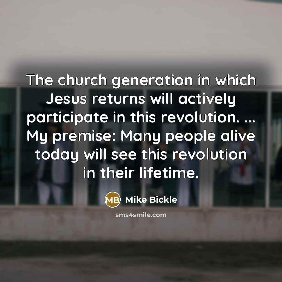 “The church generation in which Jesus returns will actively participate…” quote by Mike Bickle