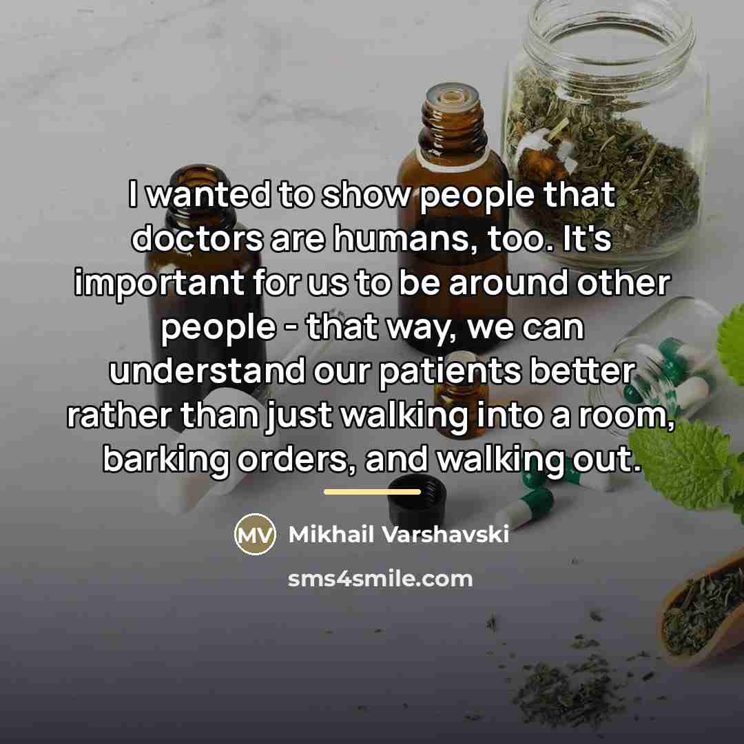 “I wanted to show people that doctors are humans, too.…” quote by Mikhail Varshavski