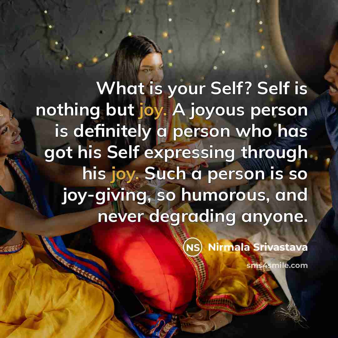 “What is your Self? Self is nothing but joy. A…” quote by Nirmala Srivastava
