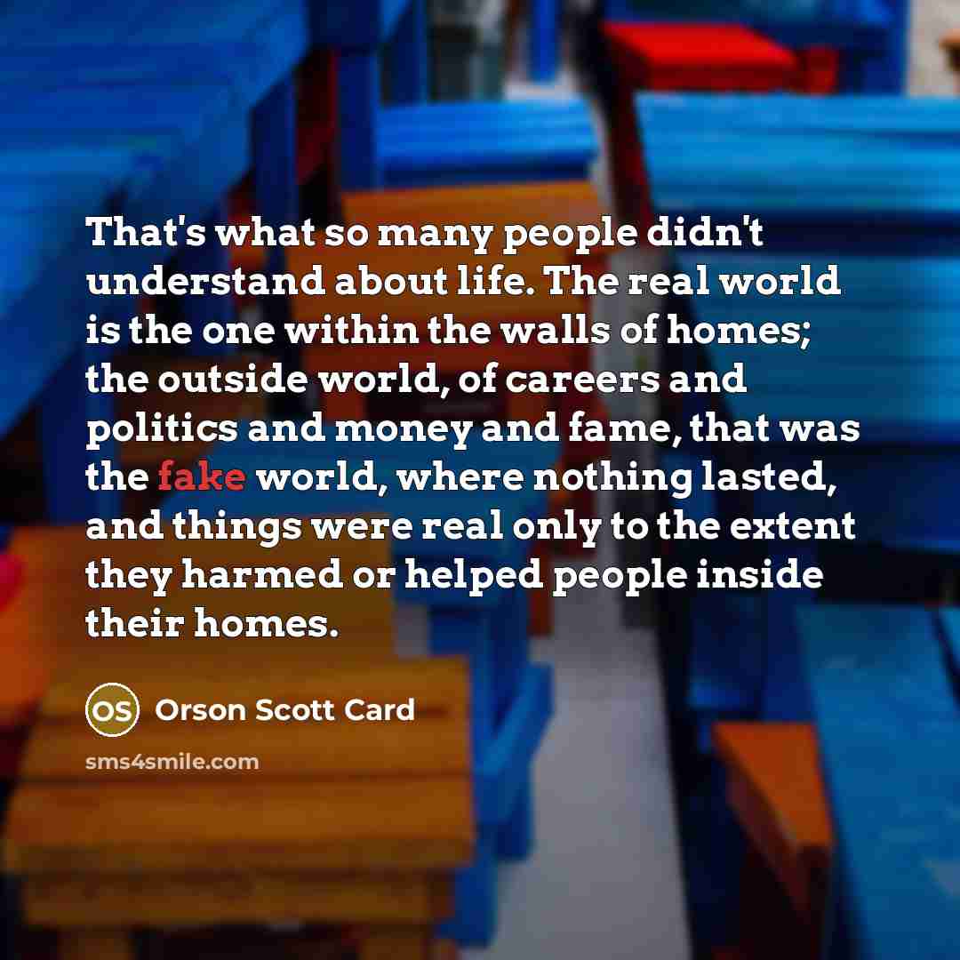 “That's what so many people didn't understand about life. The…” quote by Orson Scott Card