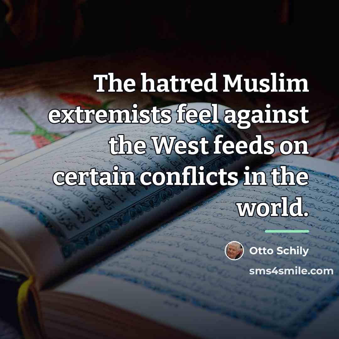 “The hatred Muslim extremists feel against the West feeds on…” quote by Otto Schily