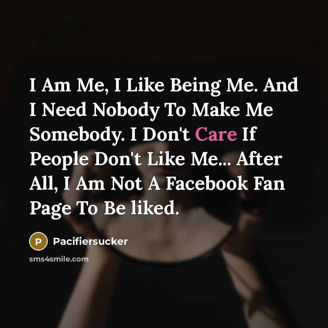 “I Am Me, I Like Being Me. And I Need…” quote by Pacifiersucker