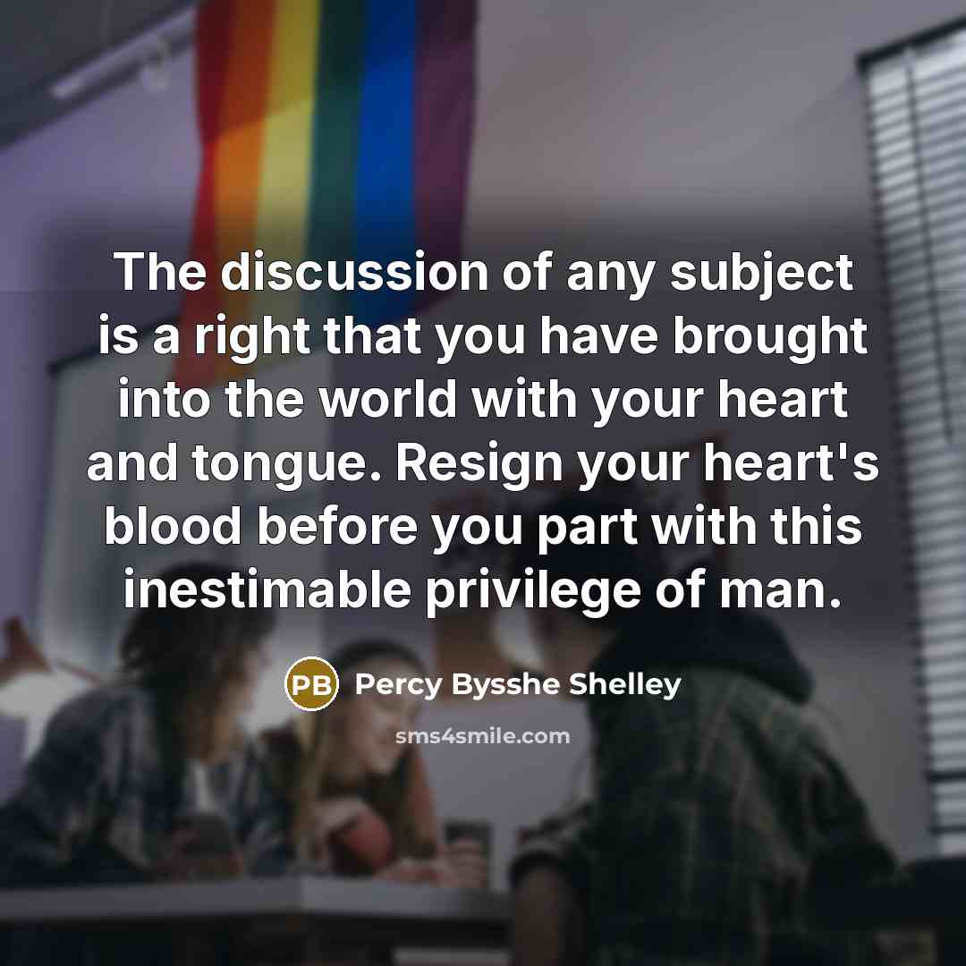 “The discussion of any subject is a right that you…” quote by Percy Bysshe Shelley
