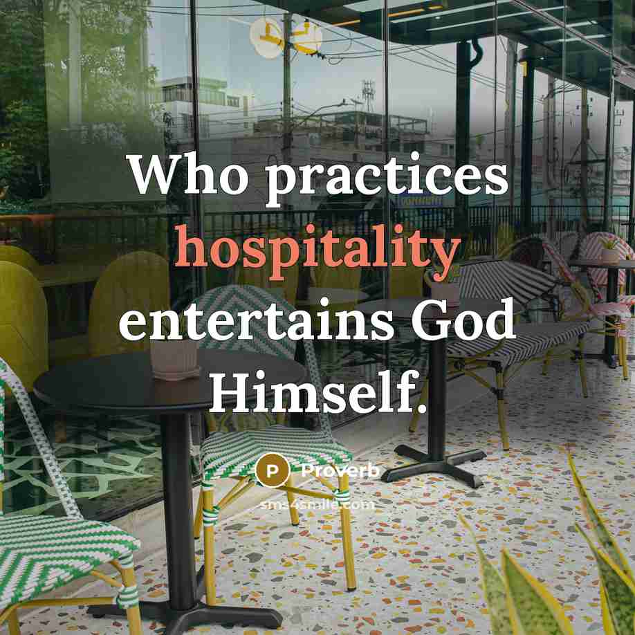 “Who practices hospitality entertains God Himself.…” quote by Proverb