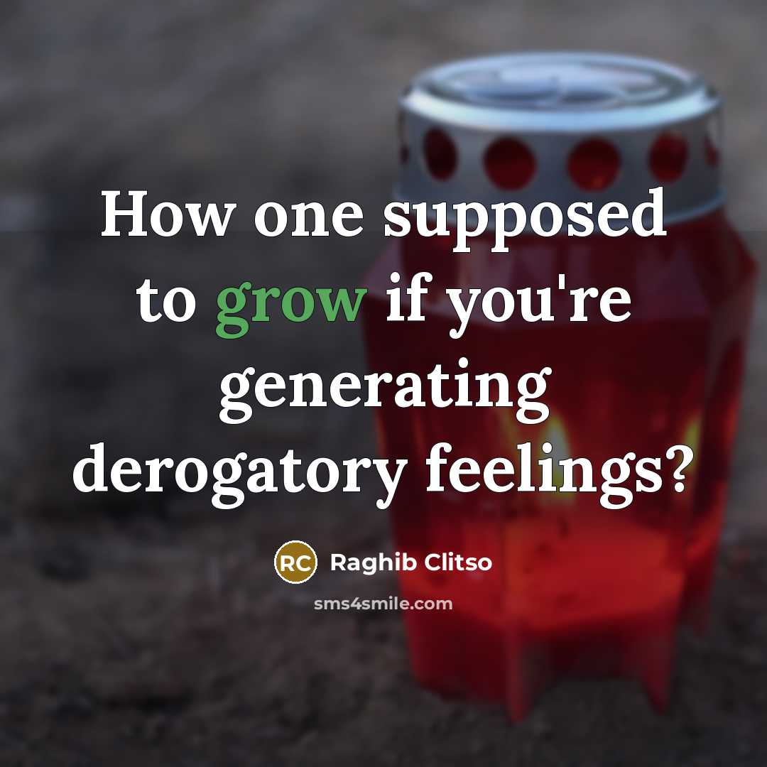 “How one supposed to grow if you're generating derogatory feelings?…” quote by Raghib Clitso