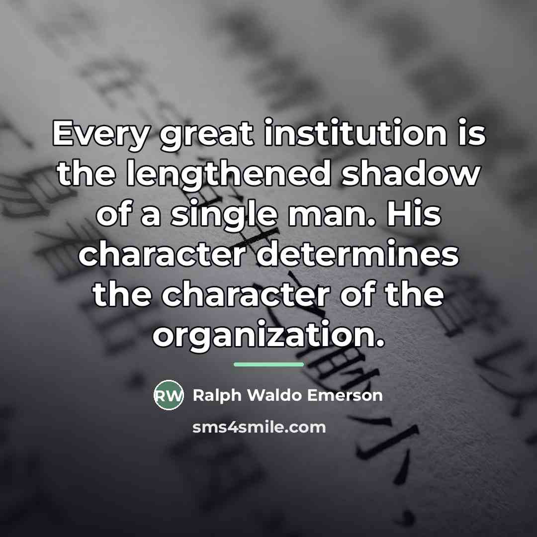 “Every great institution is the lengthened shadow of a single…” quote by Ralph Waldo Emerson