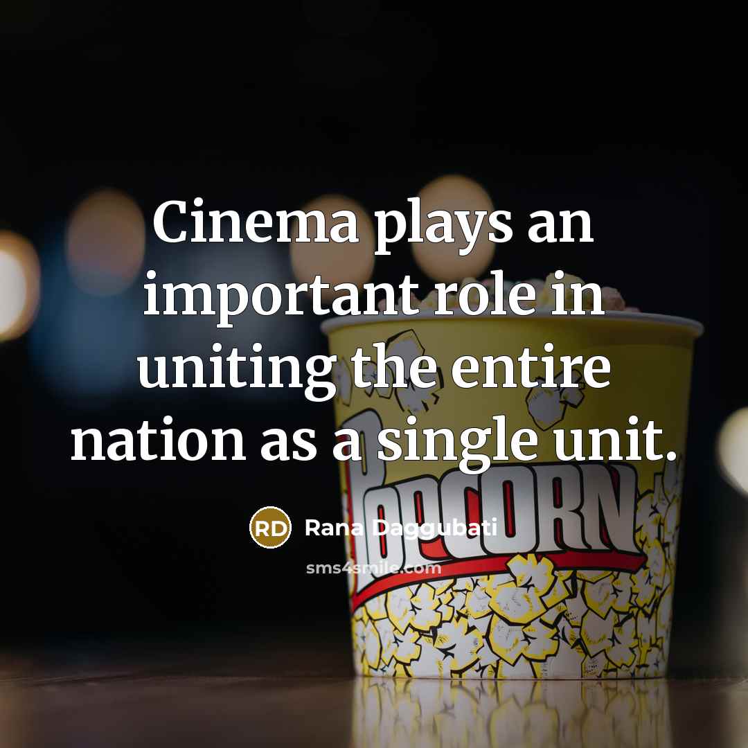 “Cinema plays an important role in uniting the entire nation…” quote by Rana Daggubati
