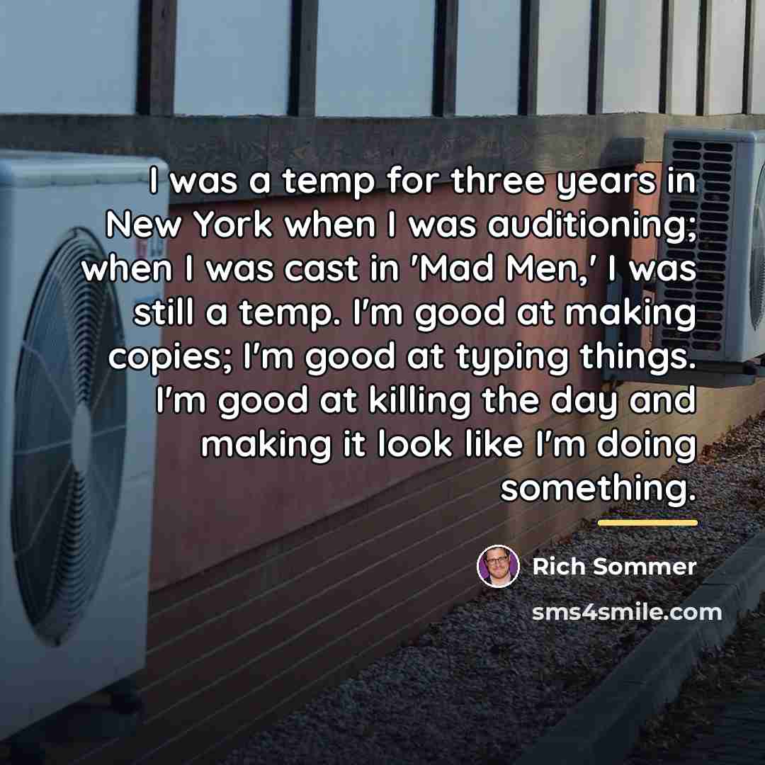 “I was a temp for three years in New York…” quote by Rich Sommer