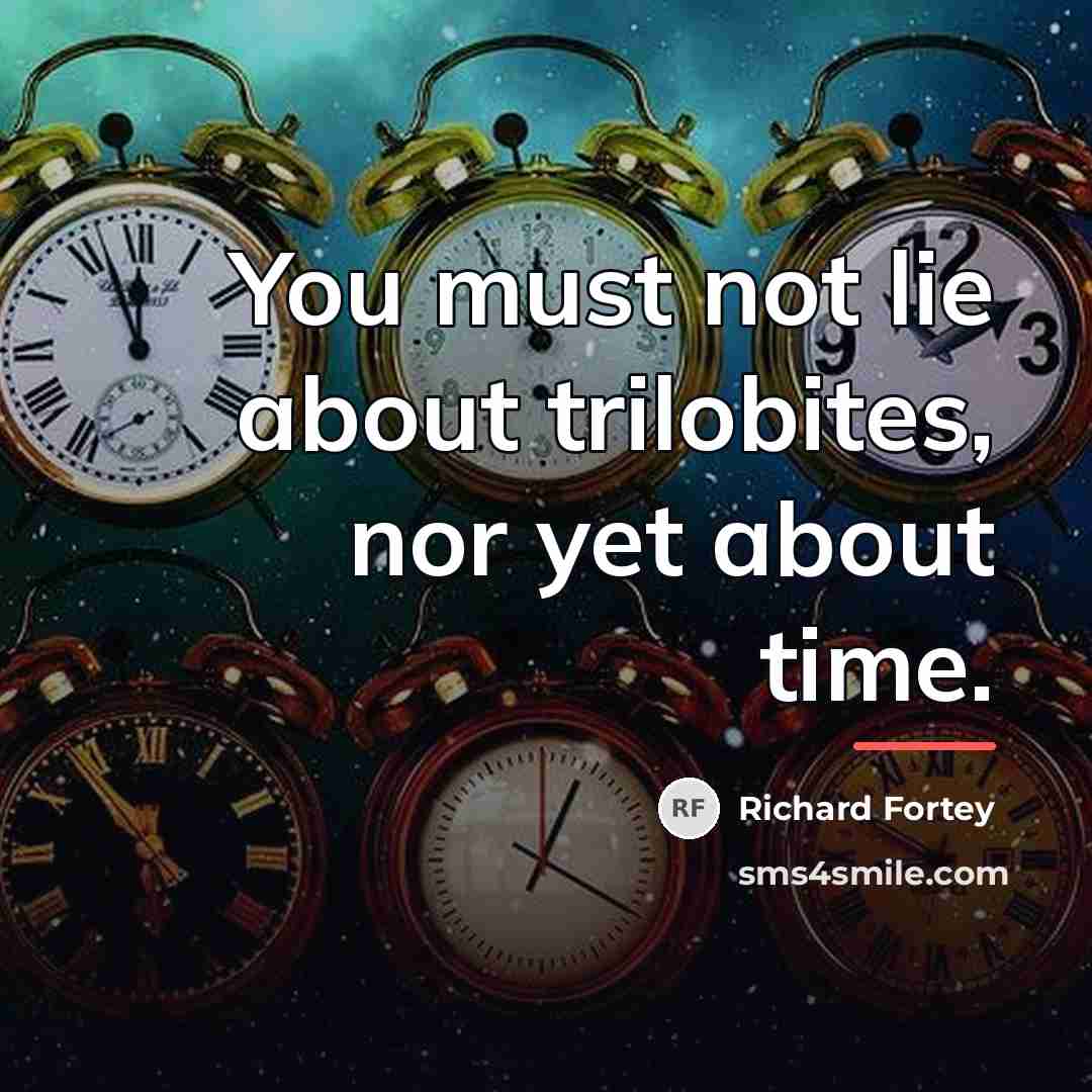 “You must not lie about trilobites, nor yet about time.…” quote by Richard Fortey