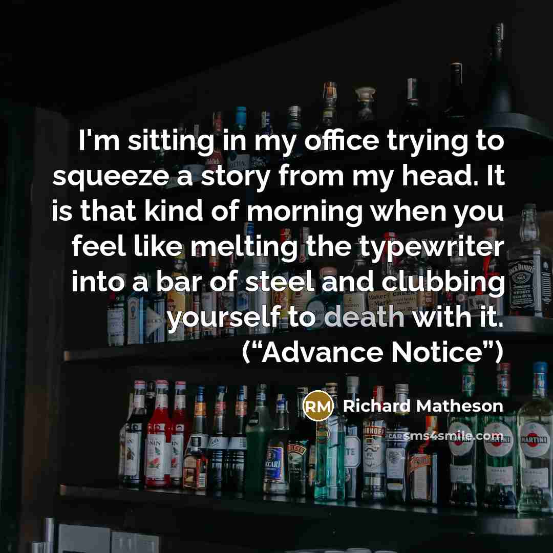 “I'm sitting in my office trying to squeeze a story…” quote by Richard Matheson