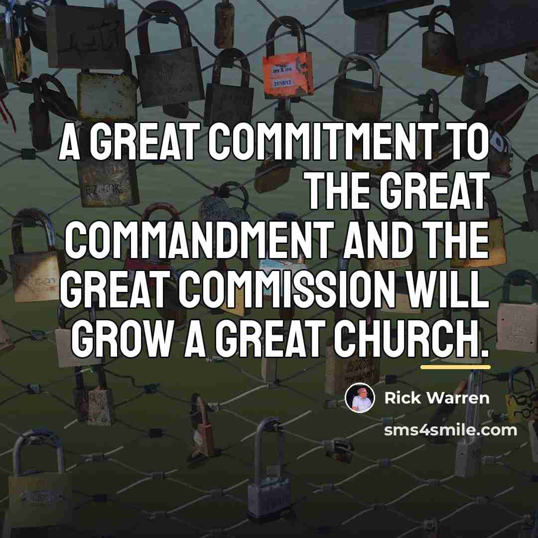 “A great commitment to the Great Commandment and the Great…” quote by Rick Warren