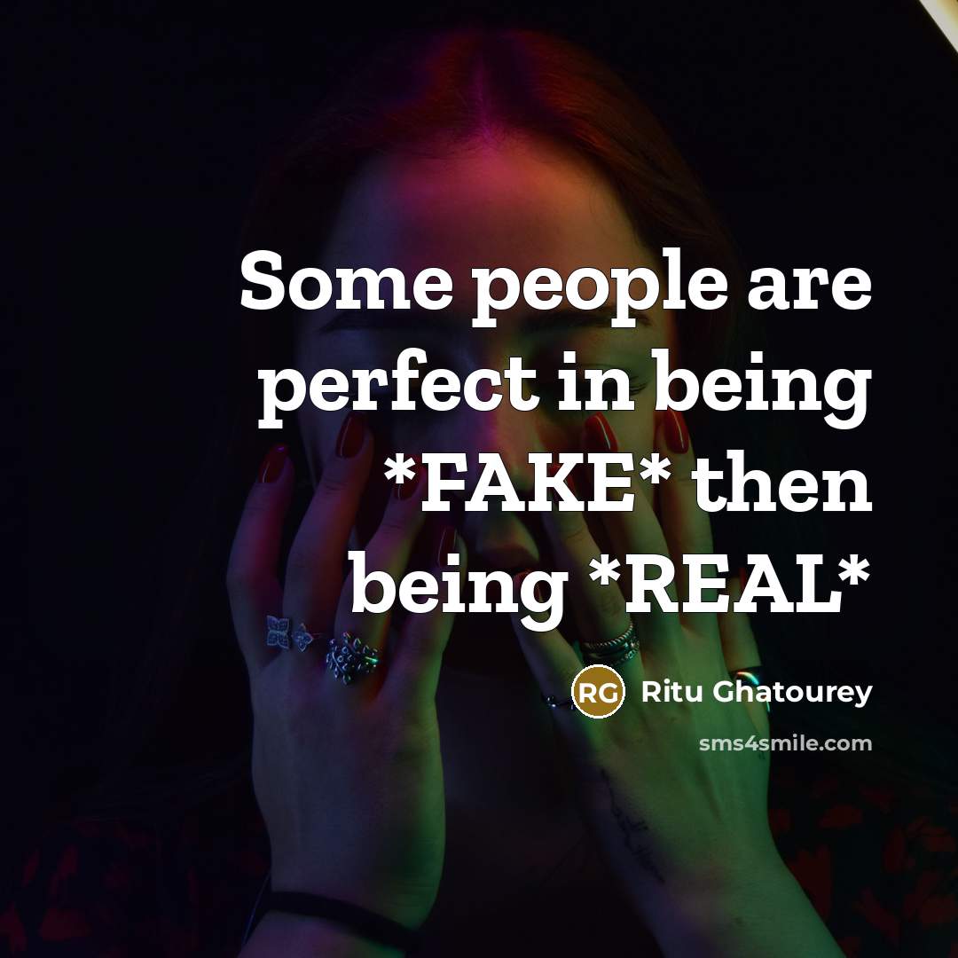“Some people are perfect in being *FAKE* then being *REAL*” quote by Ritu Ghatourey