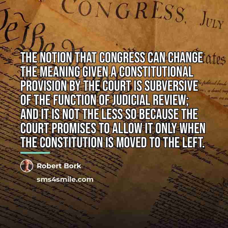 “The notion that Congress can change the meaning given a…” quote by Robert Bork